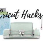 Cricut Hacks