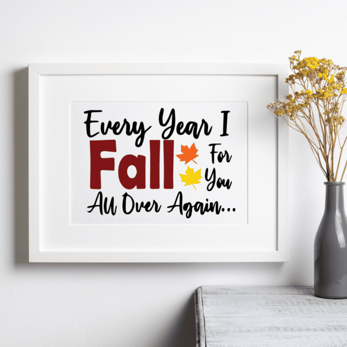 fall art with every year I fall for you all over again