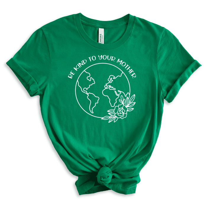 a green tshirt designed for earth day. There is an outline of the earth with a floral design with text that says be kind to your mother.